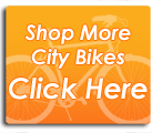 See More Hot Stylish City Bikes Save Up to 60% Off City Bike Deals More City Bikes Click Here Mens and Ladies UpRight Posture Aluminum or Steel Frames Wide Selection
