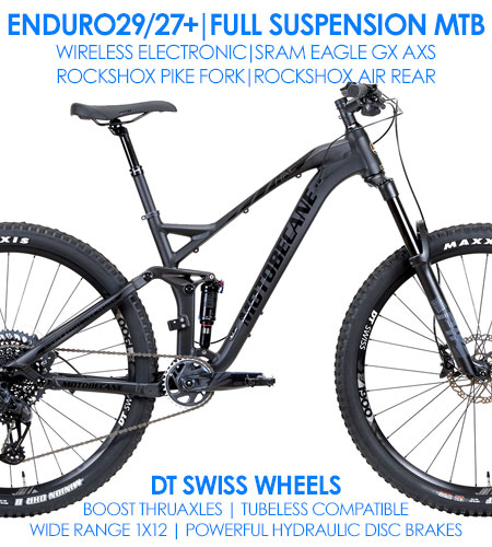 SRAM EAGLE 1X12 | GX AXS WIRELESS SHIFT
TOP RATED ENDURO, FULL SUSPENSION 29 or 27+, MAXXIS TIRES
BOOST THRUAXLES, DT SWISS TUBELESS COMPAT WHEELS
UP TO 6" TRAVEL! COMPARE $4199 NOW $2099+FREE SHIP48
FREE STEALTH DROPPER POST! SHOP NOW
